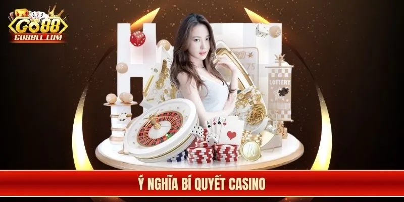 Ý nghĩa bí quyết casino