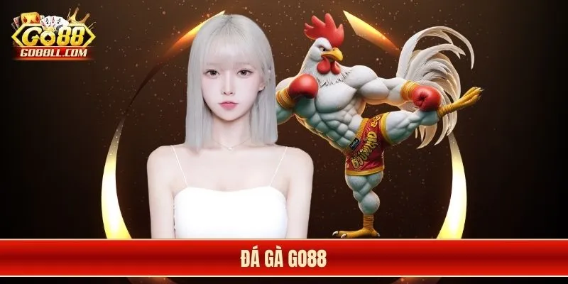 Đá gà Go88
