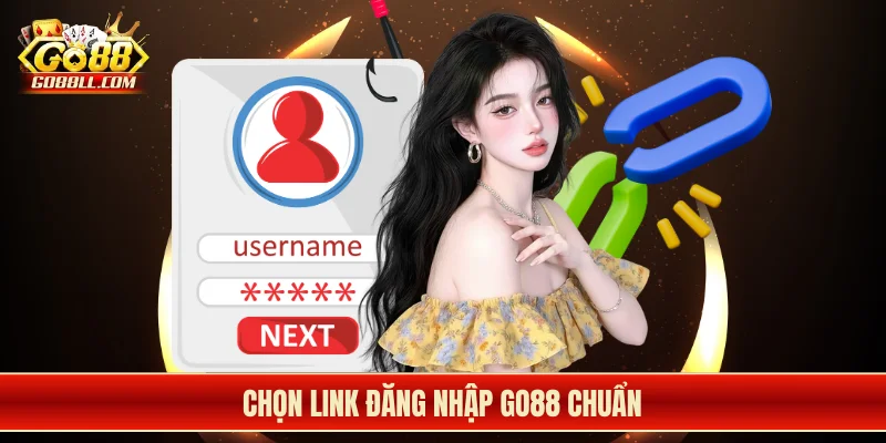 Chọn link đăng nhập Go88 chuẩn