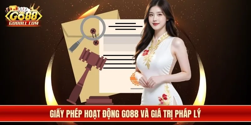 Giấy phép hoạt động Go88 và giá trị pháp lý