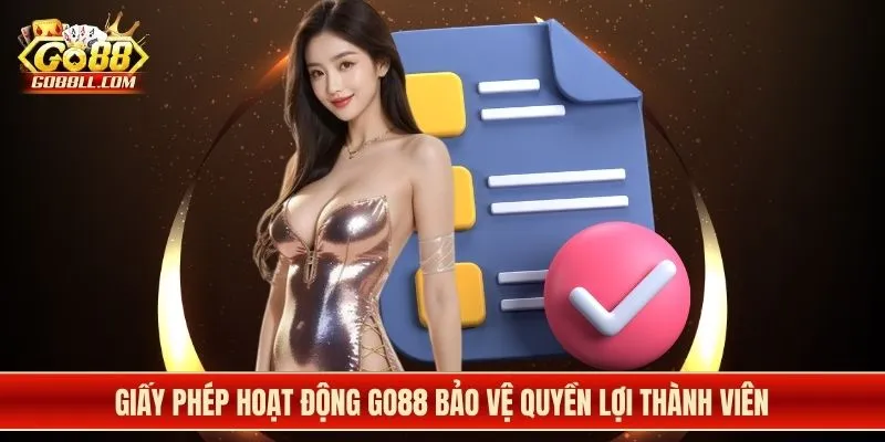 Giấy phép hoạt động Go88 bảo vệ quyền lợi thành viên