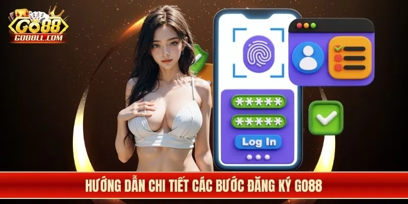 Hướng dẫn chi tiết các bước đăng ký Go88