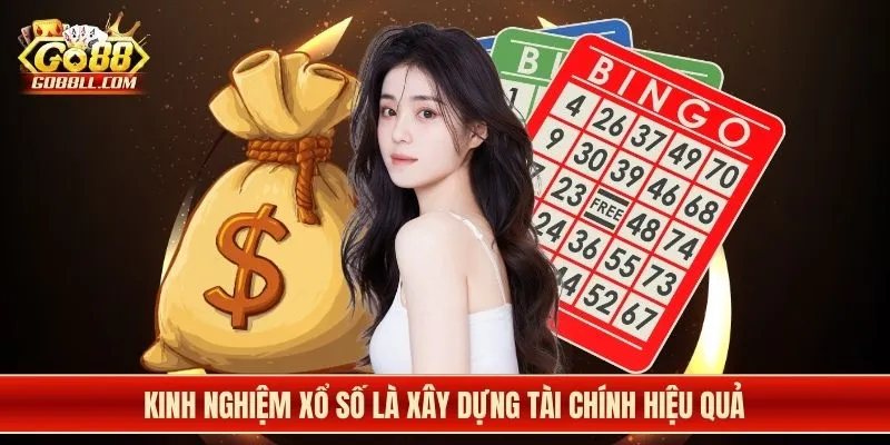 Kinh nghiệm xổ số là xây dựng tài chính hiệu quả