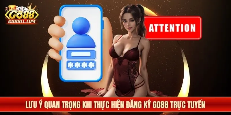 Lưu ý quan trọng khi thực hiện đăng ký Go88 trực tuyến