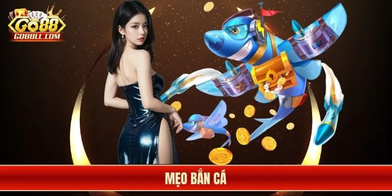 mẹo bắn cá