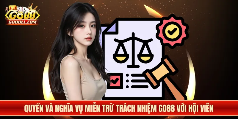 Quyền và nghĩa vụ miễn trừ trách nhiệm Go88 với hội viên