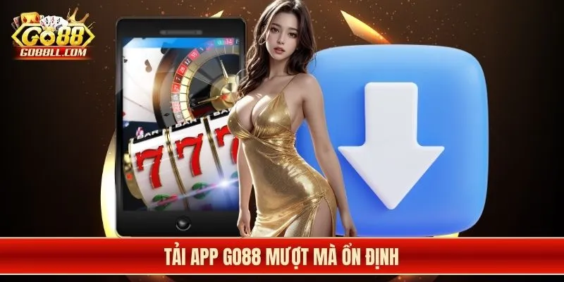 Tải app Go88 mượt mà ổn định