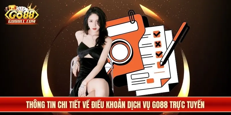 Thông tin chi tiết về điều khoản dịch vụ Go88 trực tuyến