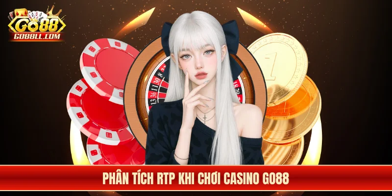 Phân tích RTP khi chơi casino Go88