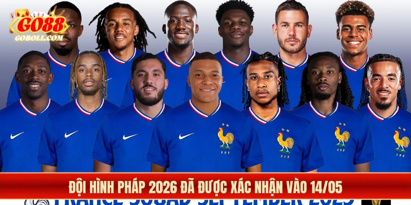 Đội hình Pháp 2026 đã được xác nhận vào 14/05