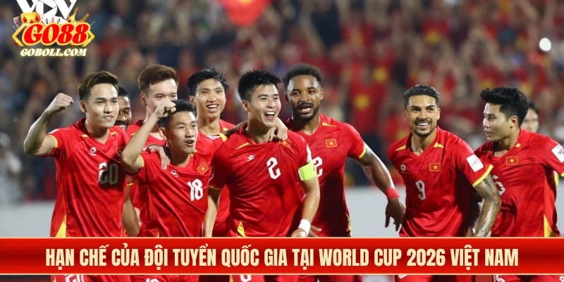Hạn chế của đội tuyển quốc gia tại World Cup 2026 Việt Nam