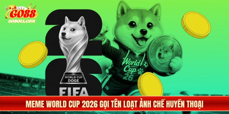 Meme World Cup 2026 gọi tên loạt ảnh chế huyền thoại