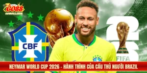 Neymar World Cup 2026 - Hành Trình Của Cầu Thủ Người Brazil