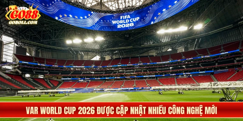 VAR World Cup 2026 được cập nhật nhiều công nghệ mới
